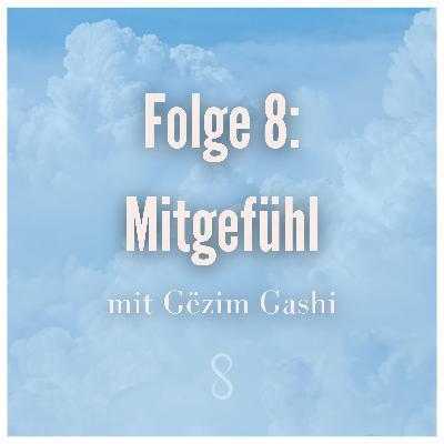 Folge 8: Empathie mit Gezim Gashi Folge 8: Empathie mit Gezim Gashi