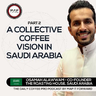 EP 922 Osamah Alawwam - Building The Roasting House - Map It Forward Middle East Podcast Lee Safar