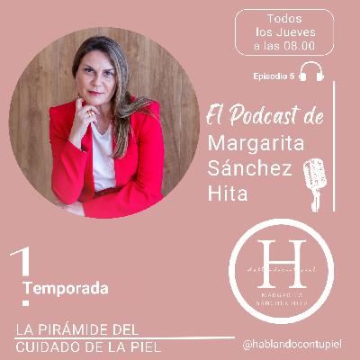 LA PIRÁMIDE DEL CUIDADO DE LA PIEL EPISODIO 5