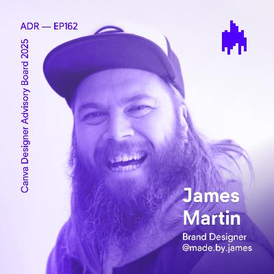 Ep 162 James Martin (aka Made By James)