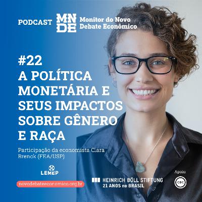 Podcast EP #22 │ A política monetária e seus impactos sobre raça e gênero│Clara Brenck Podcast EP #22 │ A política monetária e seus impactos sobre raça e gênero│Clara Brenck
