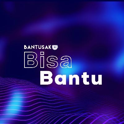 Welcome To #BisaBantu, Bincang Santai Bersama BantuSaku!