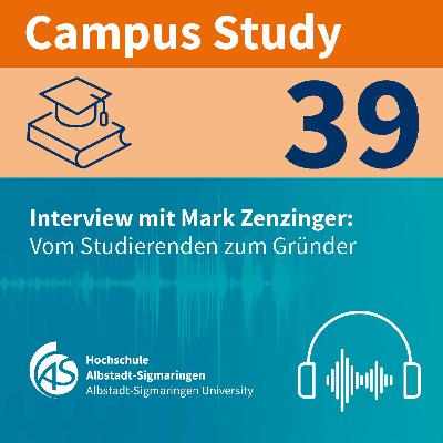 Campus Study 39 | Vom Studierenden zum Gründer: Mark Zenzinger