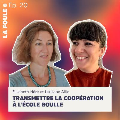 Épisode #20 Élisabeth Néré et Ludivine Allix | Transmettre la coopération à l'École Boulle