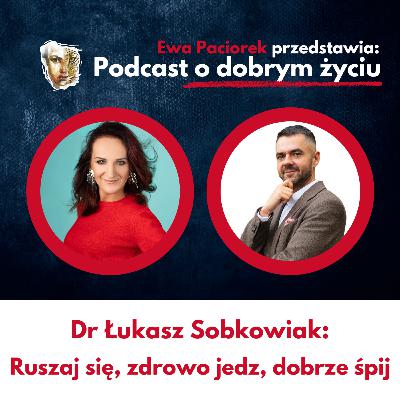 Ruszaj się, zdrowo jedz, dobrze śpij. Powtórz. Dr Łukasz Sobkowiak o długowieczności. Odcinek #119