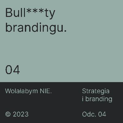 04 O tym, czym branding nie jest. Bull*** brandingu