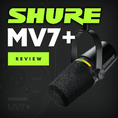 Shure MV7+ Microphone Review