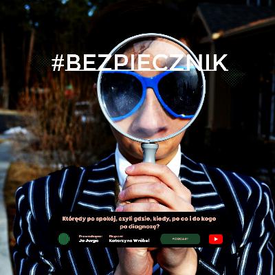 S07E01 #Bezpiecznik | Którędy po spokój. Czyli gdzie, kiedy, po co i do kogo po diagnozę? S07E01 #Bezpiecznik | Którędy po spokój. Czyli gdzie, kiedy, po co i do kogo po diagnozę?