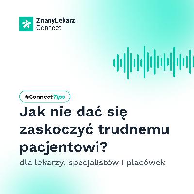 Jak nie dać się zaskoczyć trudnemu pacjentowi?