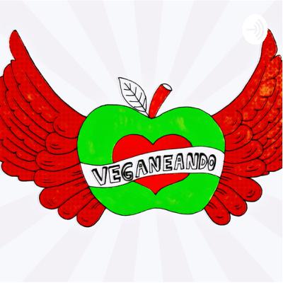 Veganeando, el arte y la ciencia de comer y vivir con más sentido para todos.