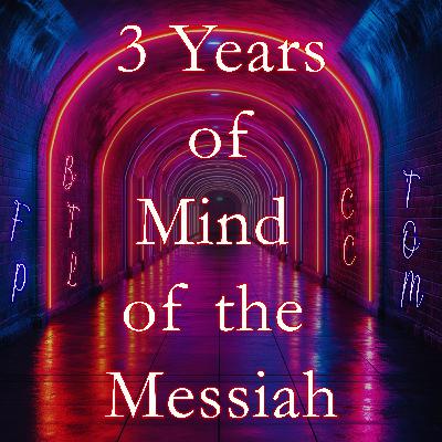 Three Years of Mind of the Messiah 🎙️