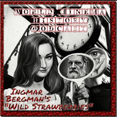 WCH Pod. Ingmar Bergman's "Wild Strawberries" (1957): A Road Trip to Solitude ​ ​
