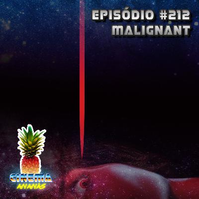 Episódio #212 - Malignant