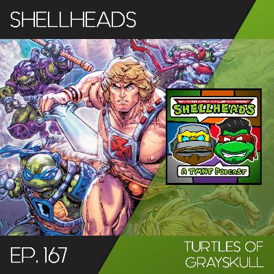 Shellheads #167 – Turtles of Grayskull Shellheads #167 – Turtles of Grayskull