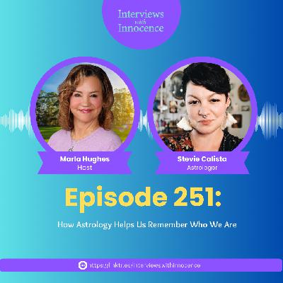 Episode 251 - How Astrology Helps Us Remember Who We Are with Stevie Calista