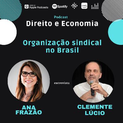 EP#120: Organização sindical no Brasil, como Clemente Lúcio