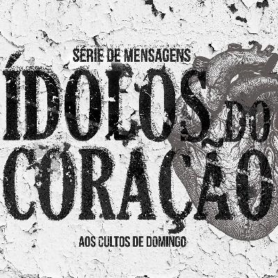 ÍDOLOS DO CORAÇÃO - #03 - PR DIÓGENES FERREIRA - 11-09-2022 ÍDOLOS DO CORAÇÃO - #03 - PR DIÓGENES FERREIRA - 11-09-2022