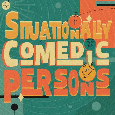 Situationally Comedic Persons #1: Orientation Situationally Comedic Persons #1: Orientation