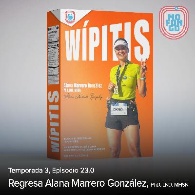 23.0: Regresa Alana Marrero González, PhD, LND, MHSN