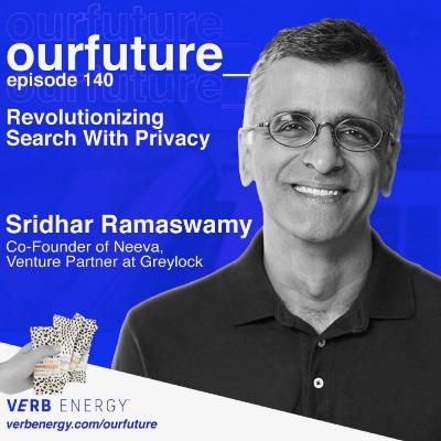#140 Revolutionizing Search with Privacy ft. Sridhar Ramaswamy, Co-founder of Neeva, Venture Partner at Greylock