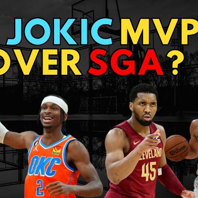 Should Jokic Be NBA MVP Over SGA?