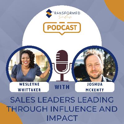 Sales Leaders Leading Through Influence and Impact with Joshua McKenty