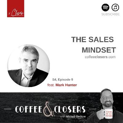 Coffee&Closers - The Sales Mindset feat. Mark Hunter