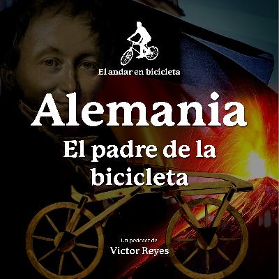 17.- Alemania - El padre de la bicicleta | Bicicleta e historia