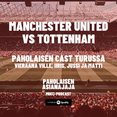 Manchester United vs Tottenham - Vieraana Ville, Iiris, Jussi ja Matti Manchester United vs Tottenham - Vieraana Ville, Iiris, Jussi ja Matti