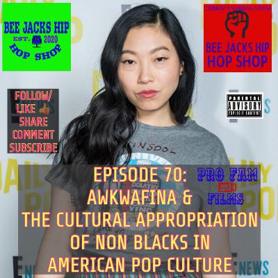 Ep. 70: #Awkwafina & TheCULTURAL APPROPRIATION OF NON BLACKS IN POP CULTURE IN AMERICA 🇺🇸 Ep. 70: #Awkwafina & TheCULTURAL APPROPRIATION OF NON BLACKS IN POP CULTURE IN AMERICA 🇺🇸
