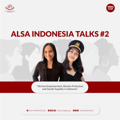 ALSA Indonesia Talks #2 : Women Empowerment, Women Protection, and Gender Equality in Indonesia.