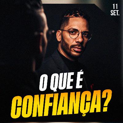 O QUE É CONFIANÇA? | Ponto de Vista 11/set