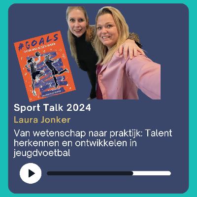 Van wetenschap naar praktijk: Talent herkennen en ontwikkelen in jeugdvoetbal met Laura Jonker - live vanuit het Sport Talks Event 2024