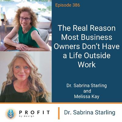 386: The Real Reason Most Business Owners Don’t Have a Life Outside Work