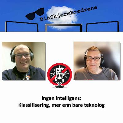 #26-02 Ingen Intelligens: Klassifisering, mer enn bare teknolog