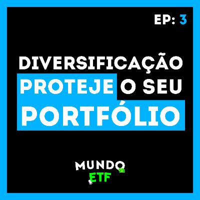 MundoETF #3 - A DIVERSIFICAÇÃO PROTEGE SEU PORTFÓLIO! MundoETF #3 - A DIVERSIFICAÇÃO PROTEGE SEU PORTFÓLIO!