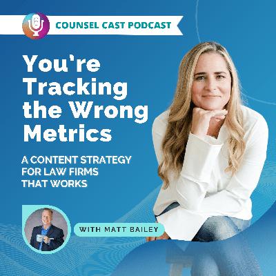 You’re Tracking the Wrong Metrics—A Content Strategy for Law Firms that Works with Matt Bailey You’re Tracking the Wrong Metrics—A Content Strategy for Law Firms that Works with Matt Bailey