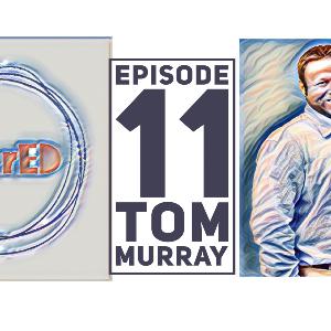 Episode 11 - Tom Murray Episode 11 - Tom Murray