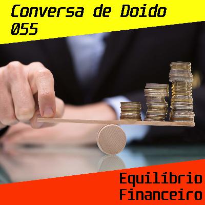 CdD 55 - Equilíbrio Financeiro CdD 55 - Equilíbrio Financeiro