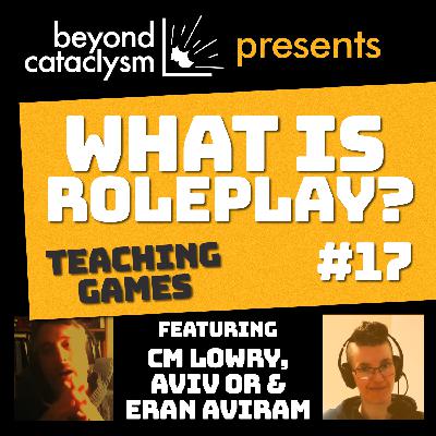 What is Roleplay #17: Teaching Games with Aviv Or & Eran Aviram What is Roleplay #17: Teaching Games with Aviv Or & Eran Aviram