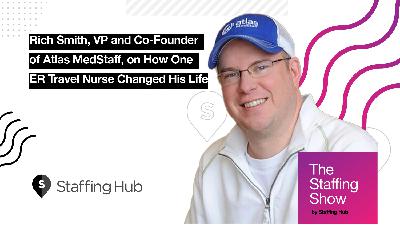 Rich Smith, VP and Co-Founder of Atlas MedStaff, on How One ER Travel Nurse Changed His Life