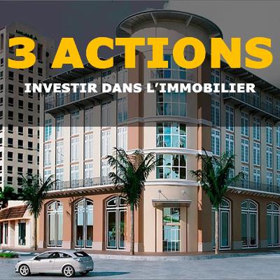 3 actions pour investir dans l'immobilier 3 actions pour investir dans l'immobilier