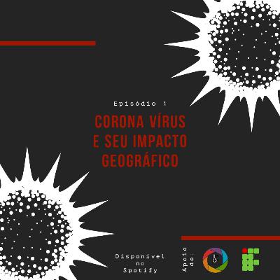 Corona Vírus e seus impactos Geográficos