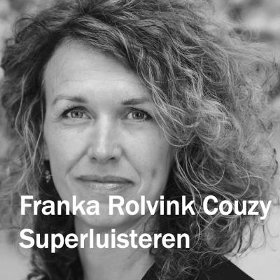 Superluisteren met Franka Rolvink Couzy