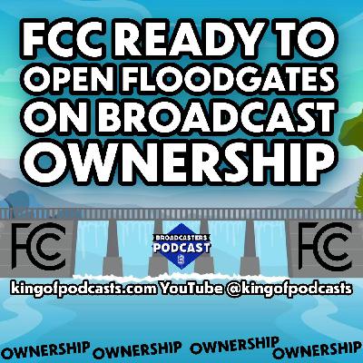 FCC Ready to Open Floodgates on Broadcast Ownership (ep.389)