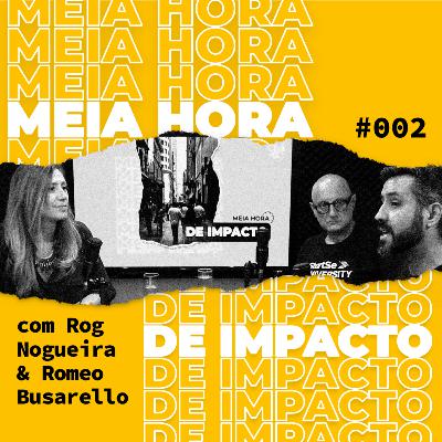Meia Hora de Impacto #2: Rog Nogueira & Romeo Busarello