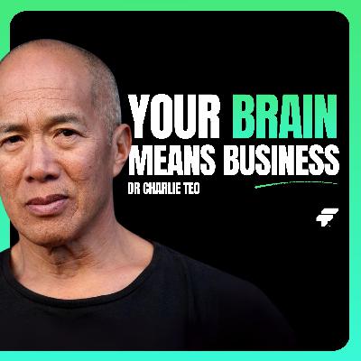 Build Your Brain, Build Your Business | Dr. Charlie Teo on Resilience, Mental Health and Performance Build Your Brain, Build Your Business | Dr. Charlie Teo on Resilience, Mental Health and Performance