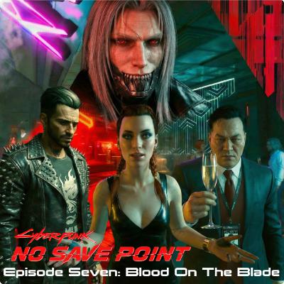 Episode Seven: Blood on the Blade