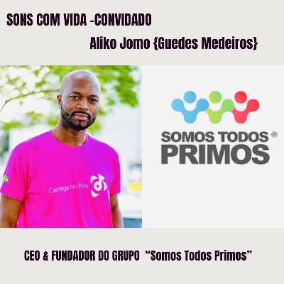 PROGRAMA DE RÁDIO - Aliko Jomo (Guedes Medeiros), CEO e Fundador do Grupo de Comunicação “Somos Todos Primos''