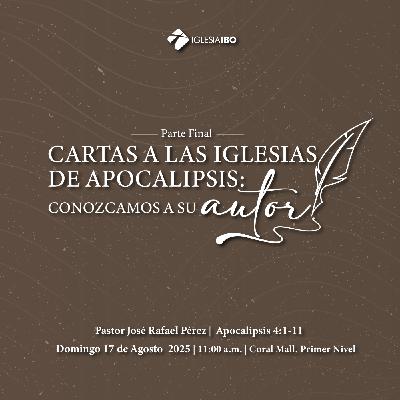 Cartas a las iglesias de apocalipsis: Conozcamos a su autor - Parte Final